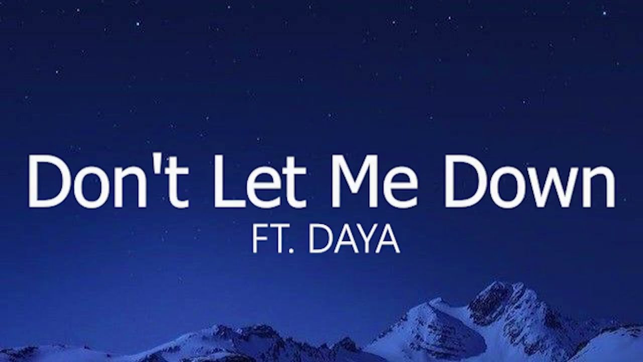 DONT LET ME DOWN FT DAYA