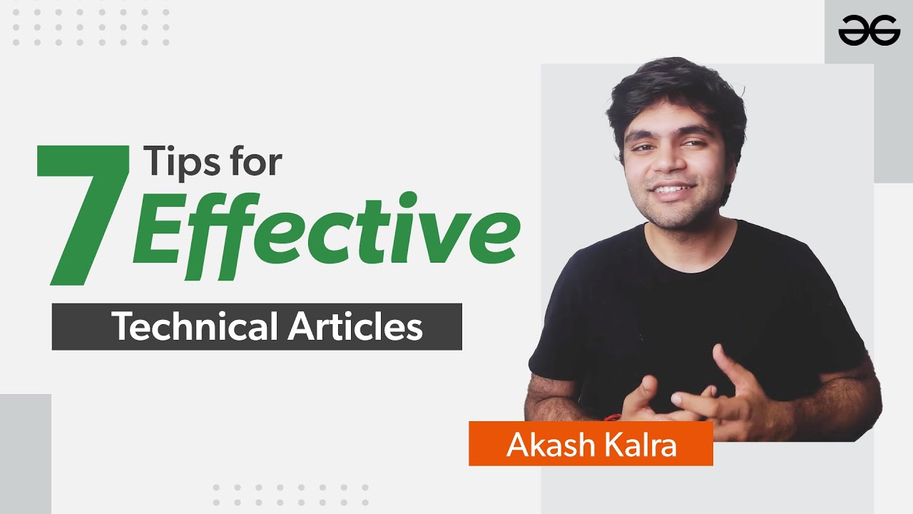 7 Tips for Effective Technical Articles | Akash Kalra | GeeksforGeeks