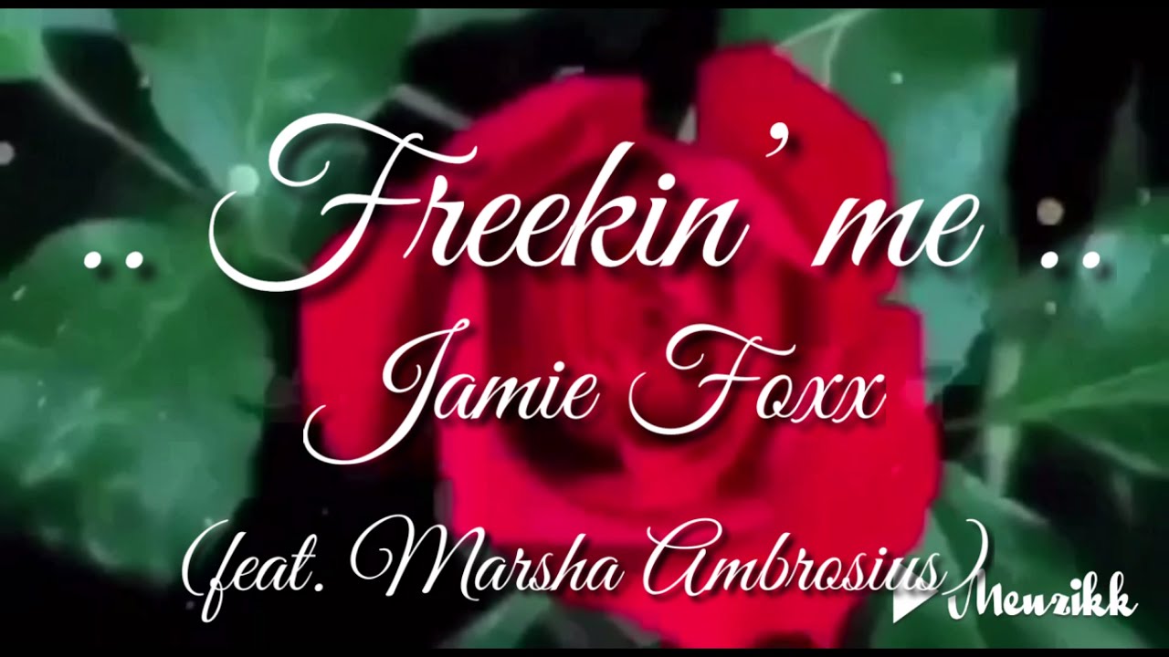 Jamie Foxx -Freakin' Me (feat. Marsha Ambrosius)
