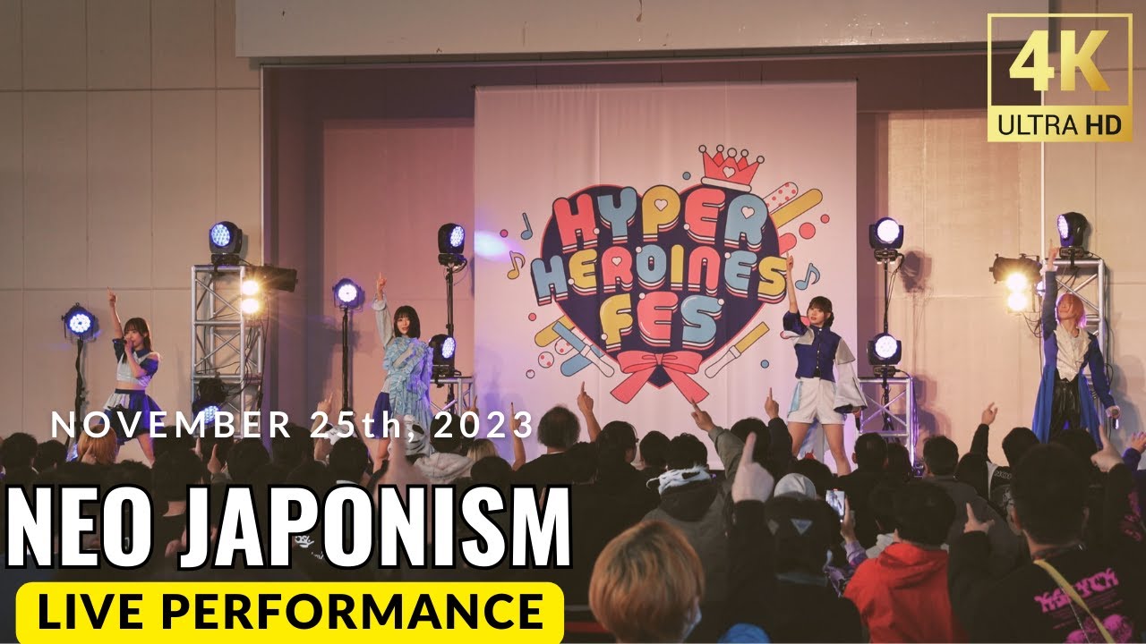 NEO JAPONISM(ネオジャポ)『HYPER HEROINES FES DAY1』(2023/11/25)【4K60p/Canon EOS R7】