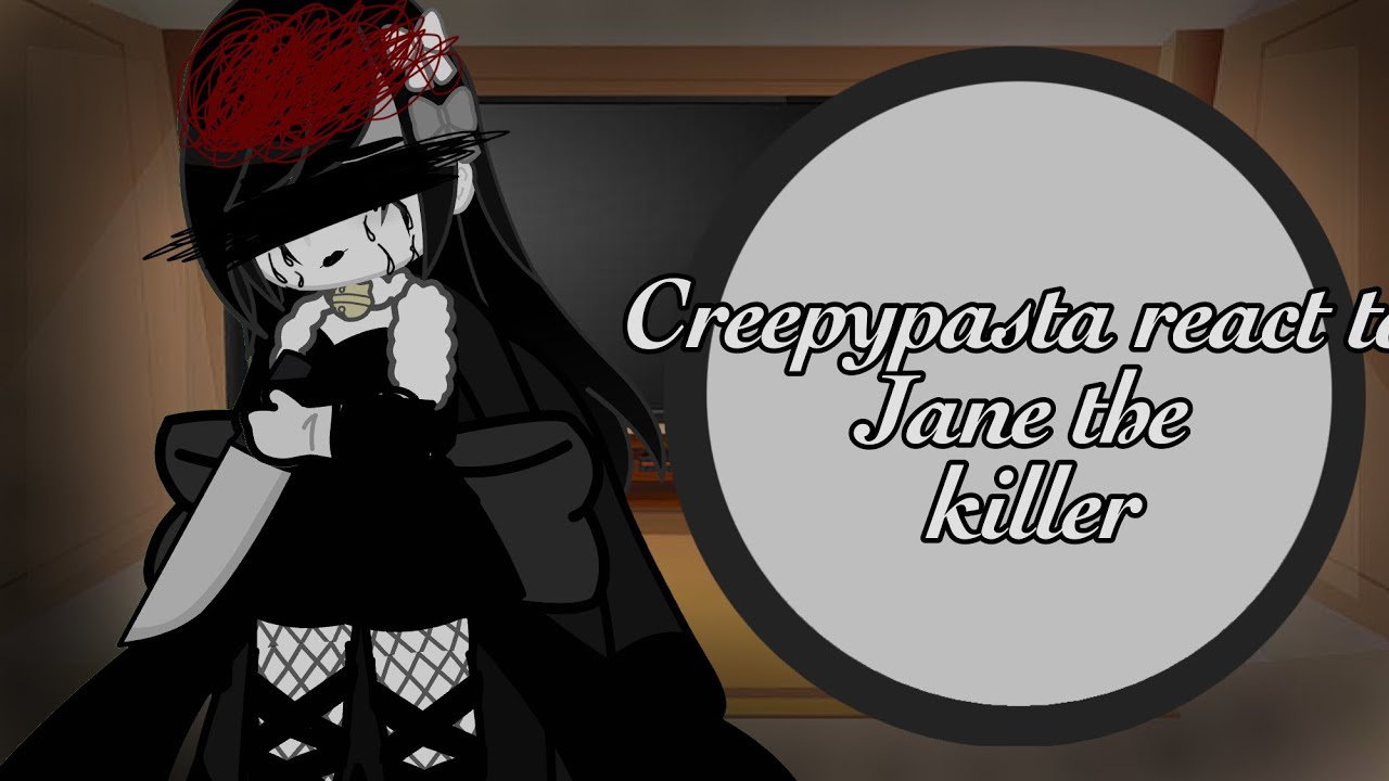 Creepypasta react to each other || Jane the killer || {part 5}