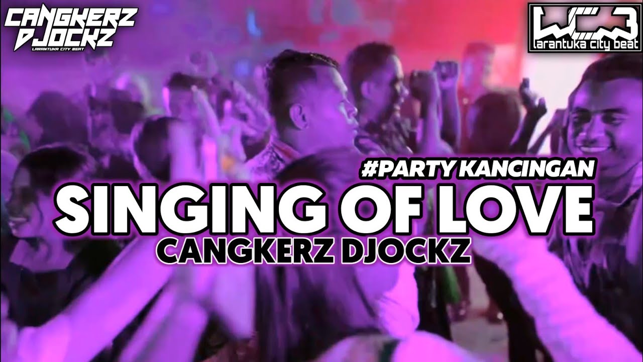 PARTY KANCINGAN NEW || SINGING OF LOVE - CANGKERZ DJOCKZ _ Lagu Acara Terbaru 2026