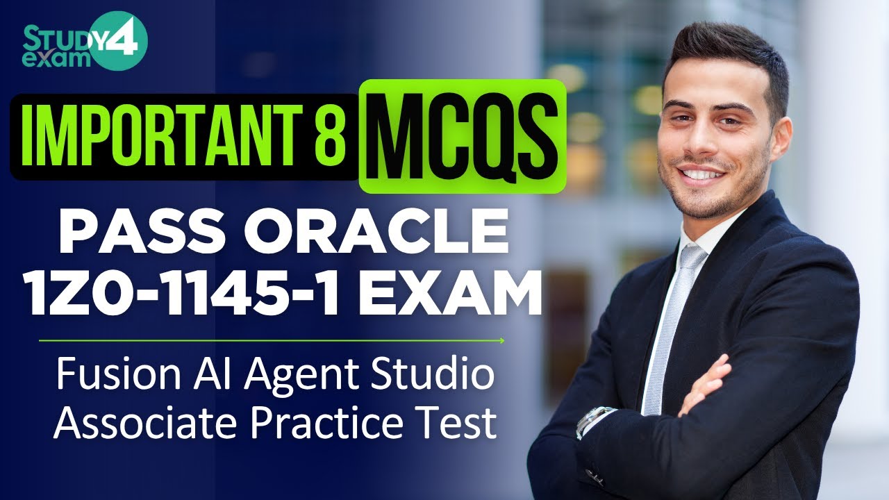 How to Pass Oracle 1Z0-1145-1 Exam | Fusion AI Agent Studio Associate Practice Test