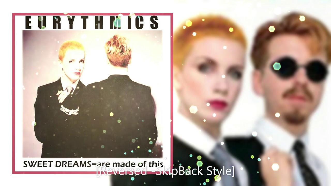 Sweet Dreams - Eurythmics [Reversed -SkipBack Style]