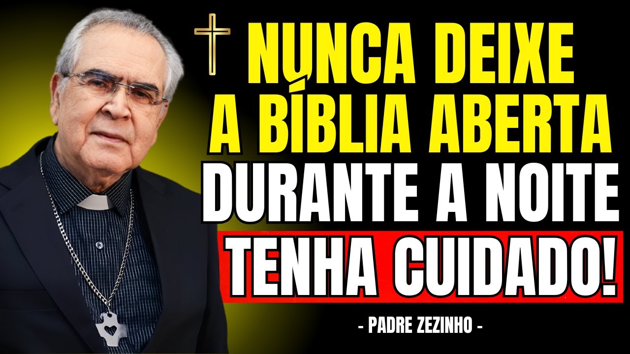 NUNCA Deixe a BÍBLIA ABERTA Durante a NOITE | Padre Zezinho