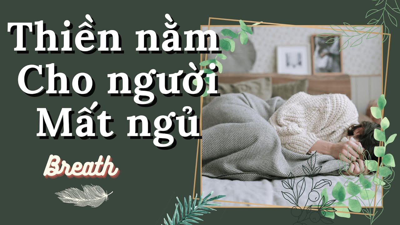 Thiền định chữa mất ngủ - Thiền đưa bạn v&agrave;o giấc ngủ s&acirc;u - Breath.vn