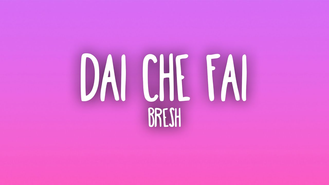 Bresh - Dai che fai