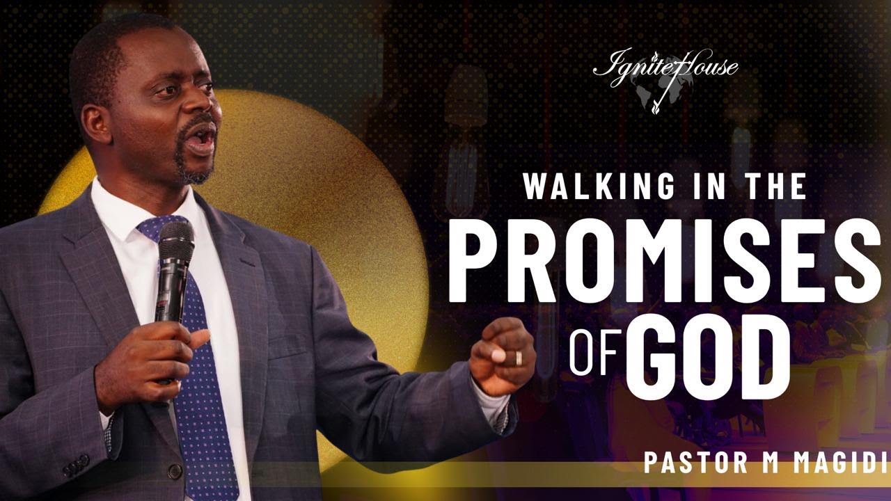 Walking in the Promises of God | Pastor Magidi