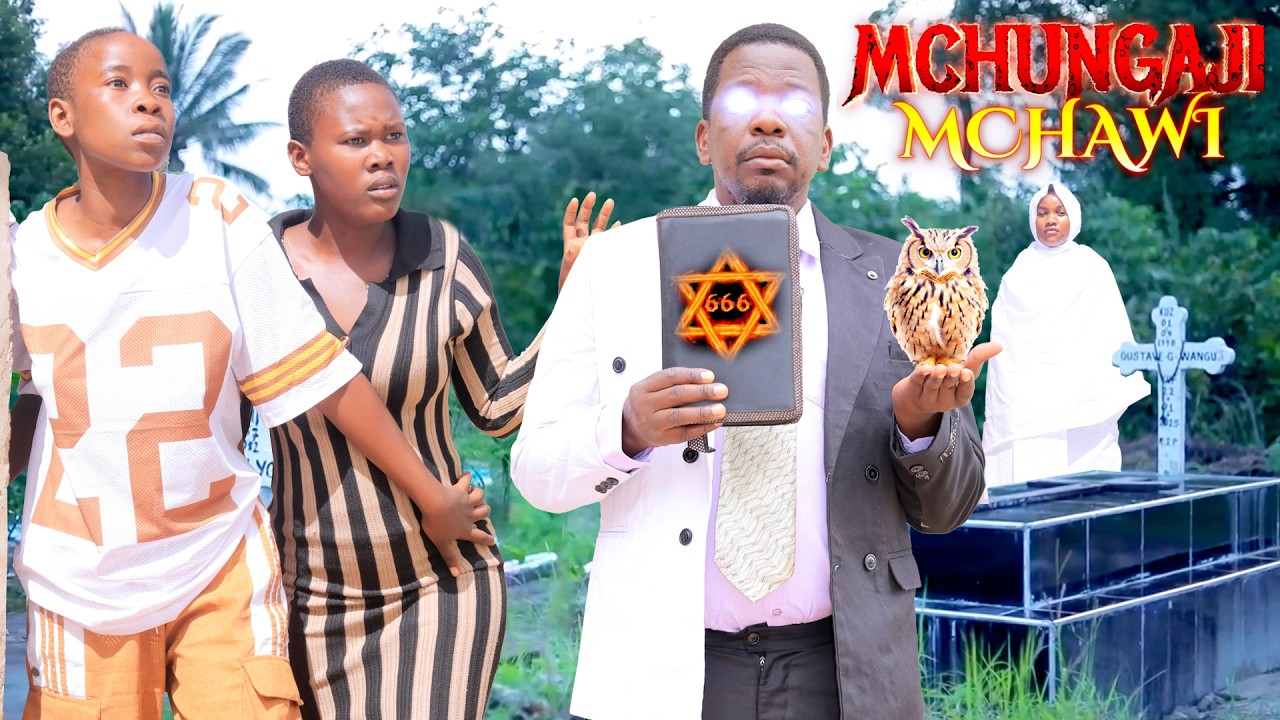 MCHUNGAJI MCHAWI Full Movie.................#HUYU NI NANI?#MTOTO YATIMA #MTOTO MCHAWI #BINTI MCHAWI