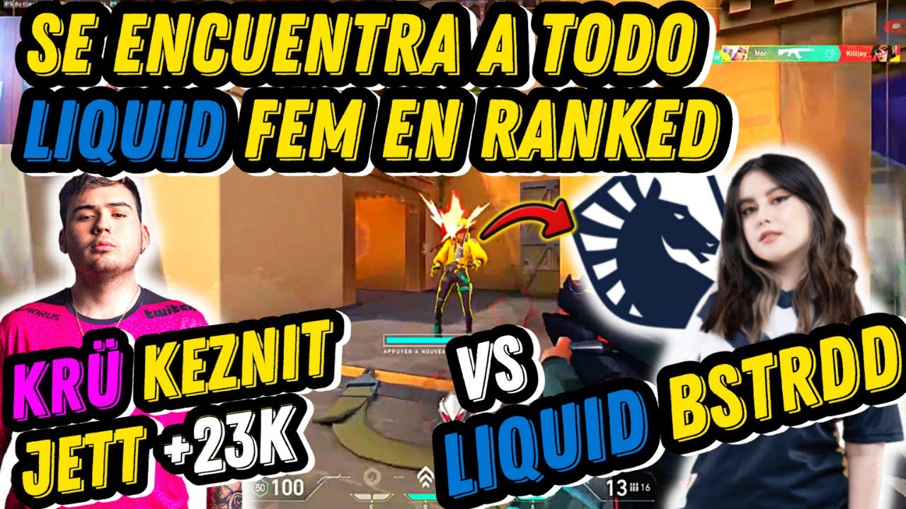 KEZNIT SE ENCUENTRA A TODO TEAM LIQUID FEM EN RANKED Y CARREA CON SU JETT | LO IGELEAN Y QUEDA MVP |