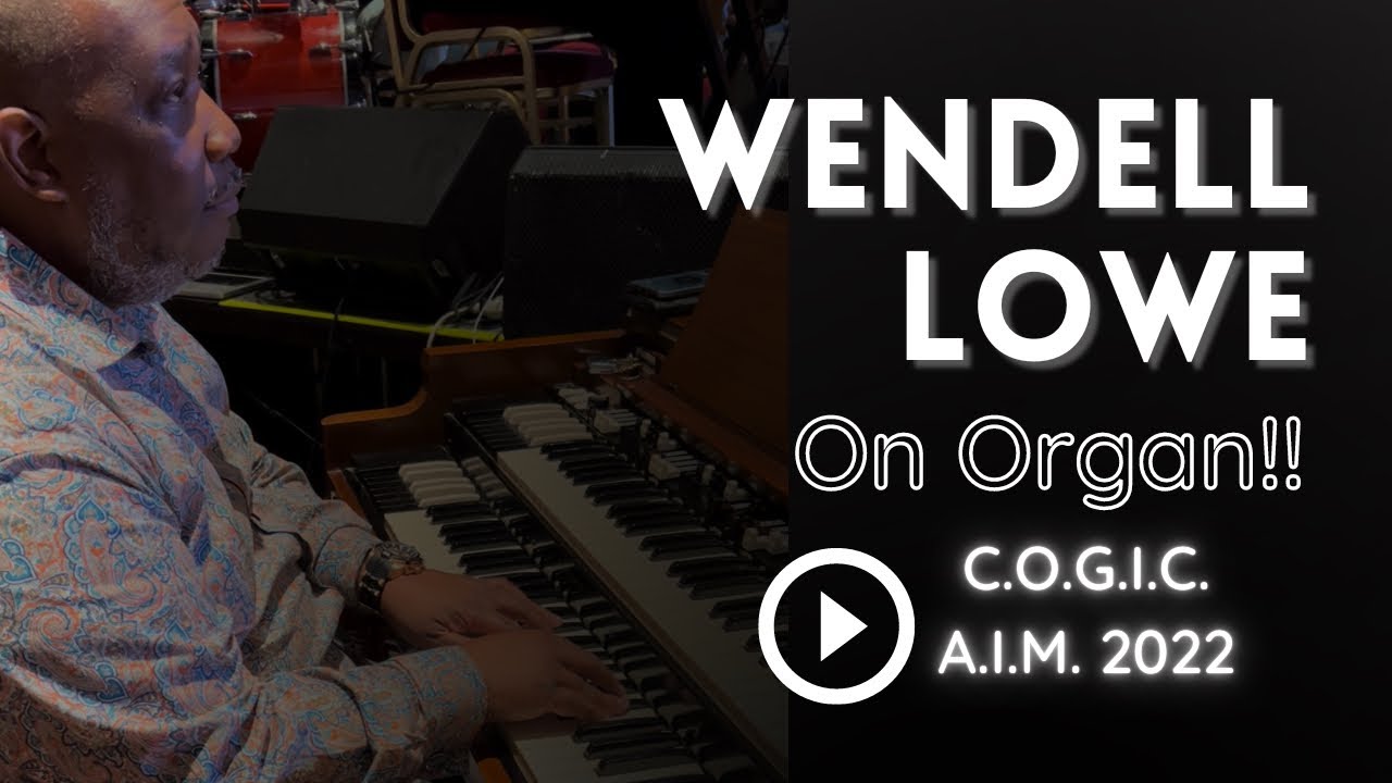 Wendell Lowe on Organ (C.O.G.I.C. A.I.M. 2022)