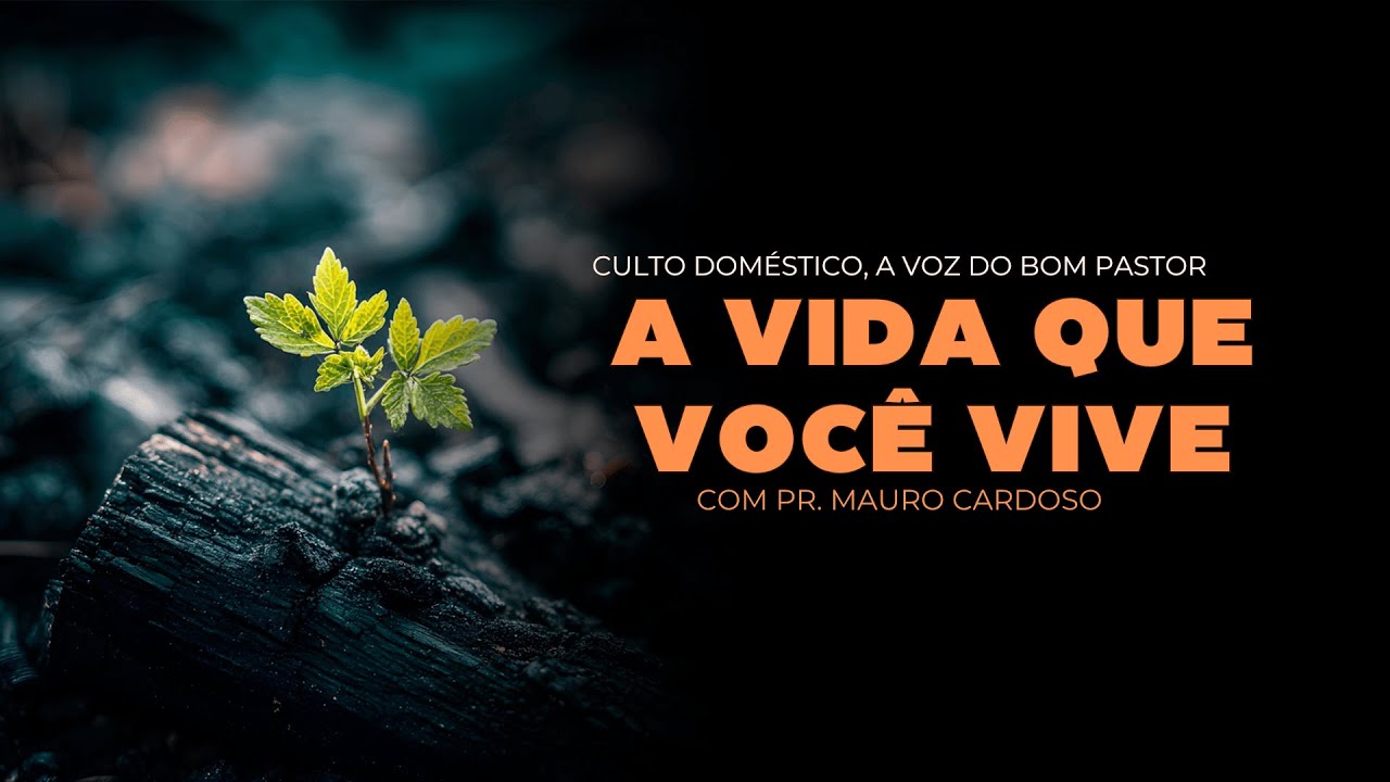 Culto Doméstico: A Vida Que Você Vive (09.10.25) | Pr. Mauro Cardoso - Anápolis - GO
