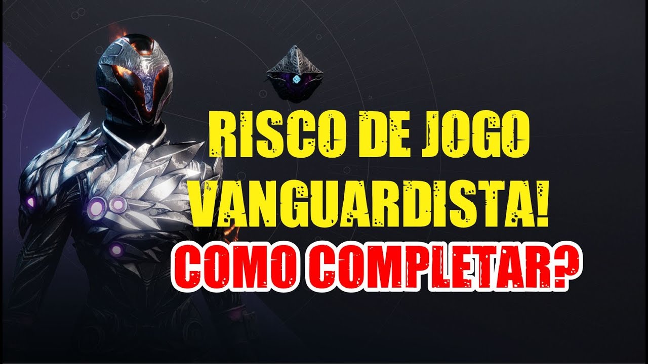 RISCO DE JOGO VANGUARDISTA! COMO COMPLETAR? DESTINY 2!