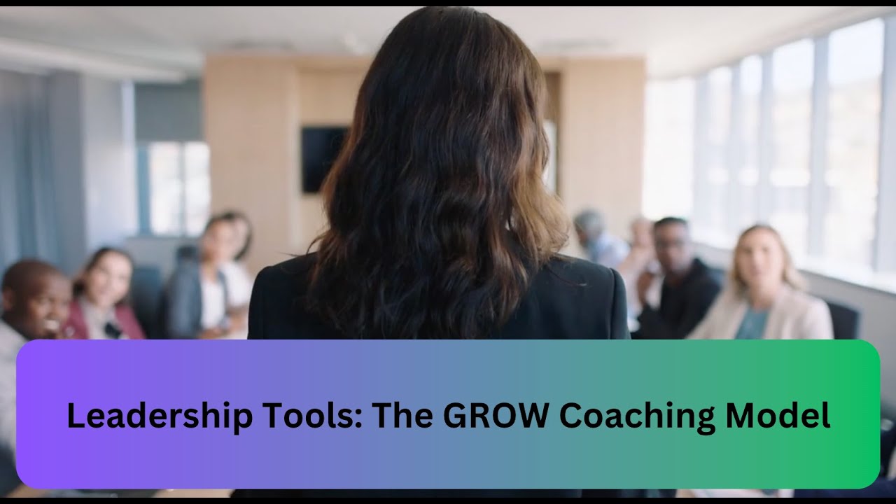 Leadership Tools: The G.R.O.W. Coaching Model