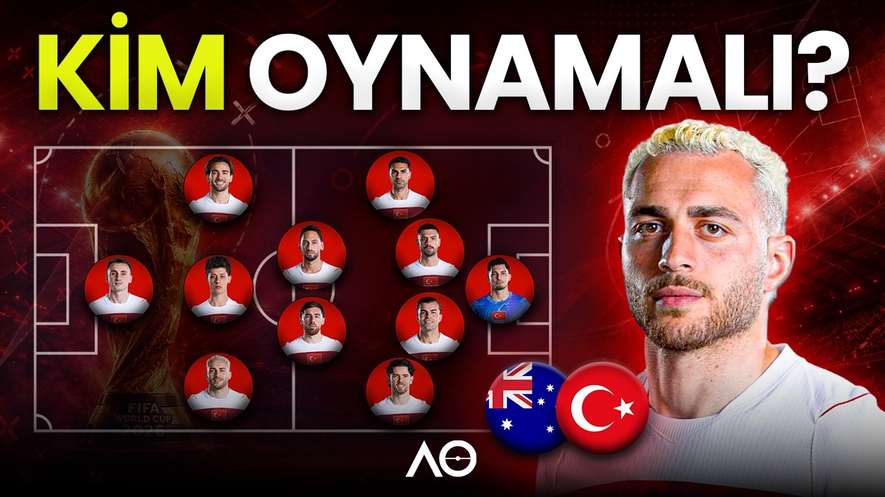 Avustralya'yı YENECEK 11'i A&ccedil;ıklıyorum!