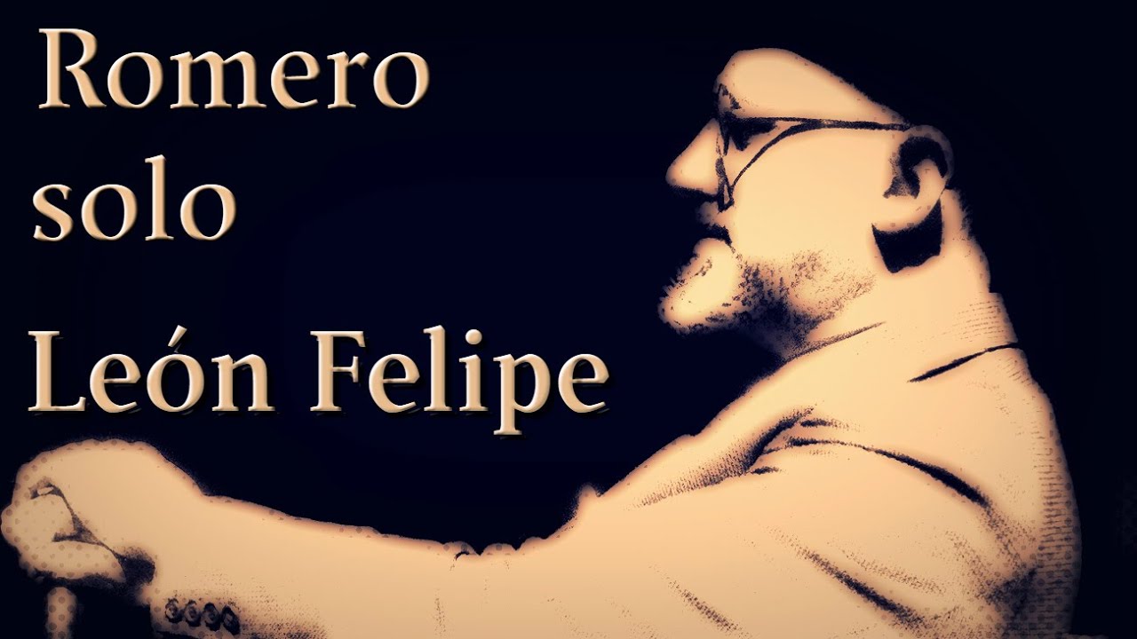 León Felipe - Romero solo - Poesía en YouTube