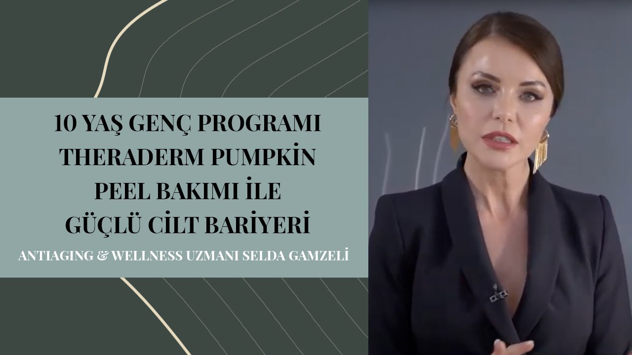 10 Yaş Genç Programı | Theraderm Pumpkin Peel Bakımı ile Güçlü Cilt Bariyeri | Selda Gamzeli