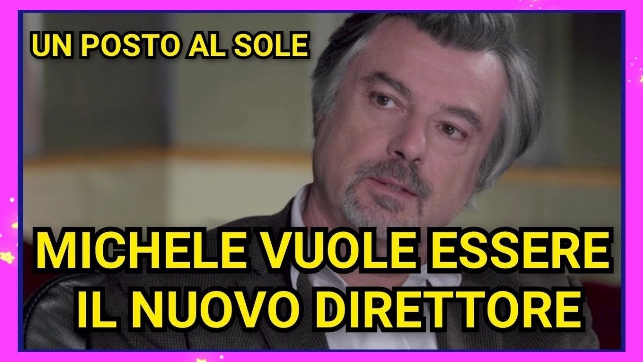 MICHELE VUOLE ESSERE IL NUOVO DIRETTORE - UN POSTO AL SOLE #unpostoalsole #upas #soap 