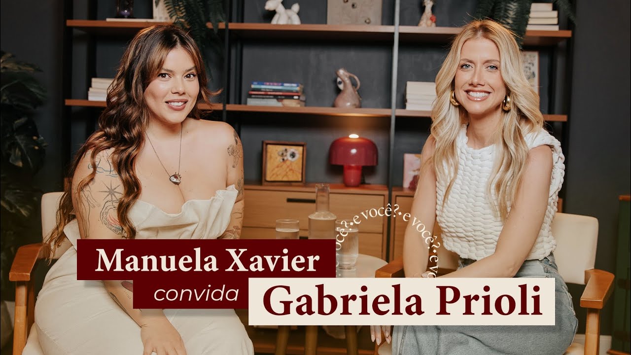 E você? | Manu Xavier e Gabriela Prioli