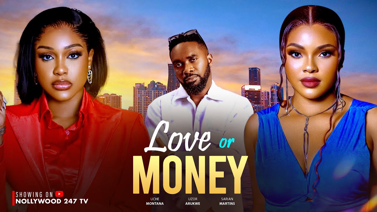 Love Or Money - Sarian Martin, Uzor Arukwe, Uche Montana (Movie 2025)