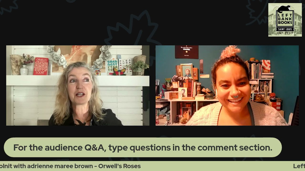 LBB Presents ONLINE  Rebecca Solnit with adrienne maree brown   Orwell's Roses