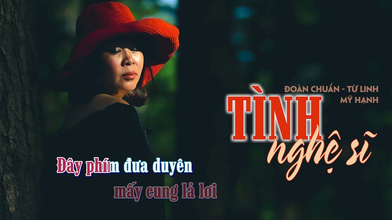 TÌNH NGHỆ SĨ -sáng tác ĐOÀN CHUẨN TỪ LINH -tiếng hát MỸ HẠNH