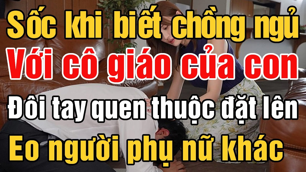 Sốc khi biết tin chồng ngủ với cô giáo của con, đôi tay quen thuộc đặt lên eo một người phụ nữ khác