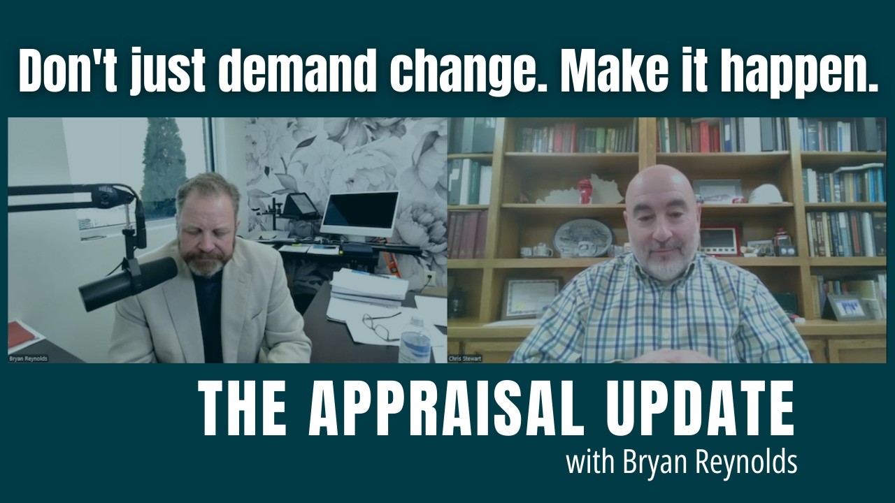 The Appraisal Update Podcast 2.24.26 - Don't just demand change. Make it happen.