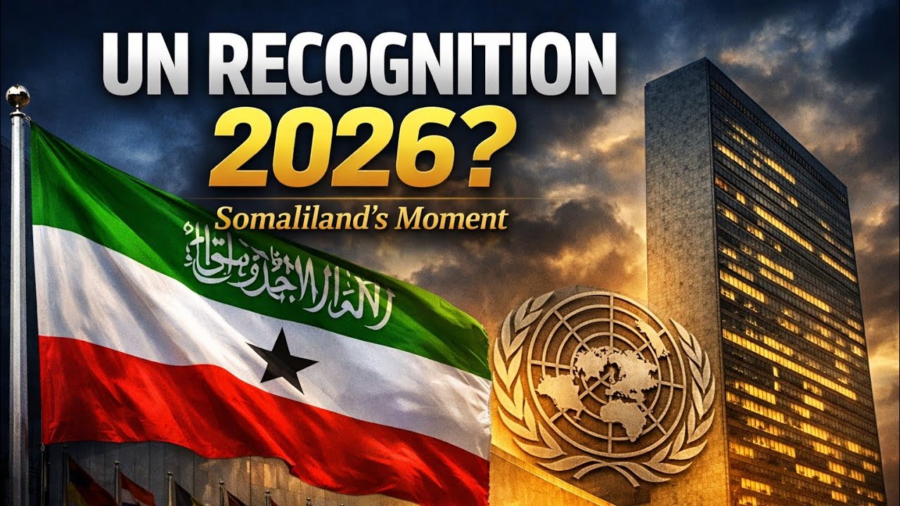 UN Recognition in 2026? Somaliland&rsquo;s Moment Has Arrived