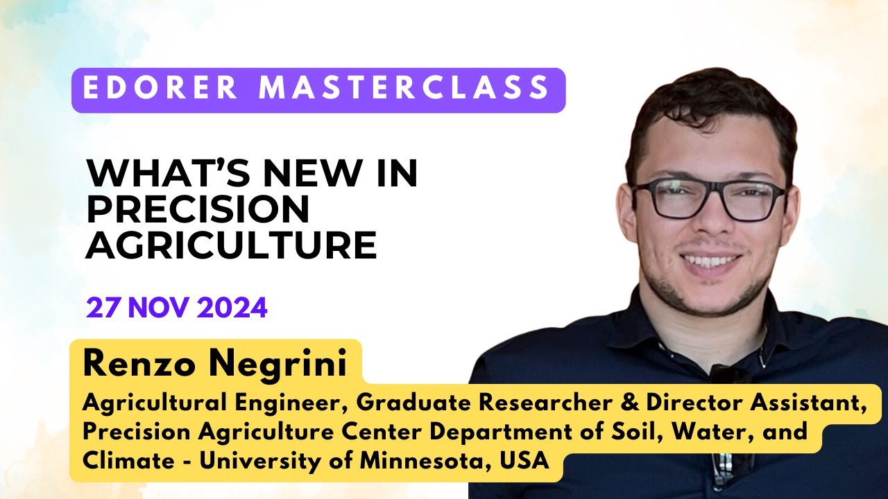 What's New in Precision Agriculture | Renzo Negrini USA | Edorer Masterclass 27 Nov 2024