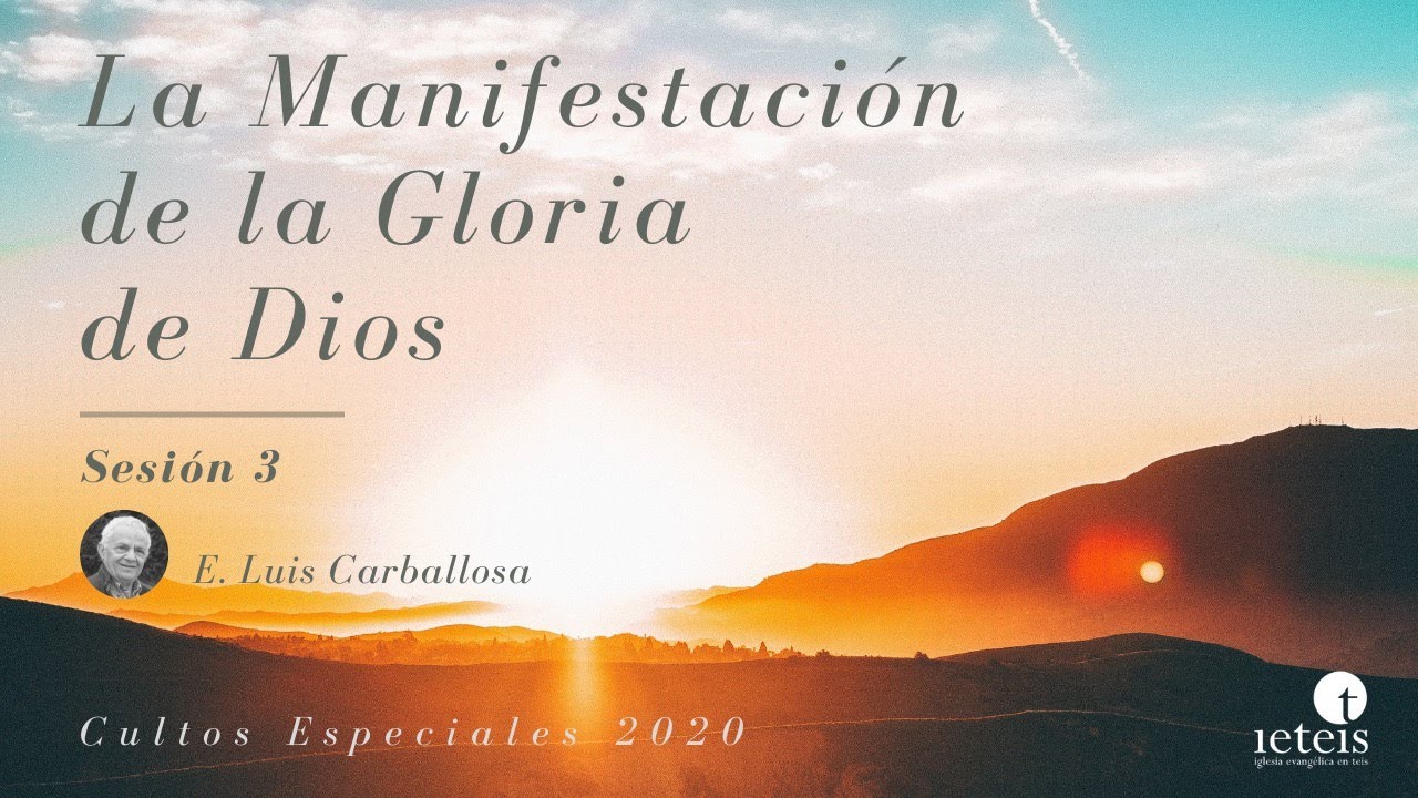 La Manifestación de la Gloria de Dios #3 (Apocalipsis 21) - E. Luis Carballosa