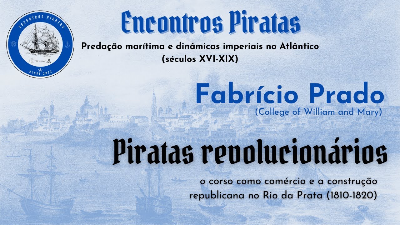 Piratas revolucionários: o corso como comércio e construção republicana no Rio da Prata (1810-1820)