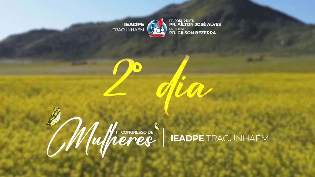 2º Dia - 11° Congresso de Mulheres - IEADPE Filial em Tracunhaém