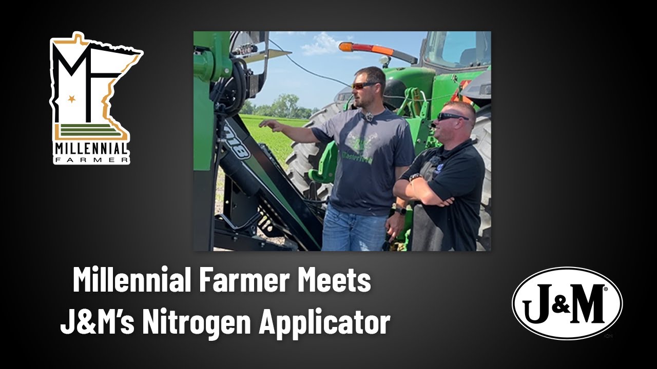 Millennial Farmer Meets J&M's Nitrogen Applicator