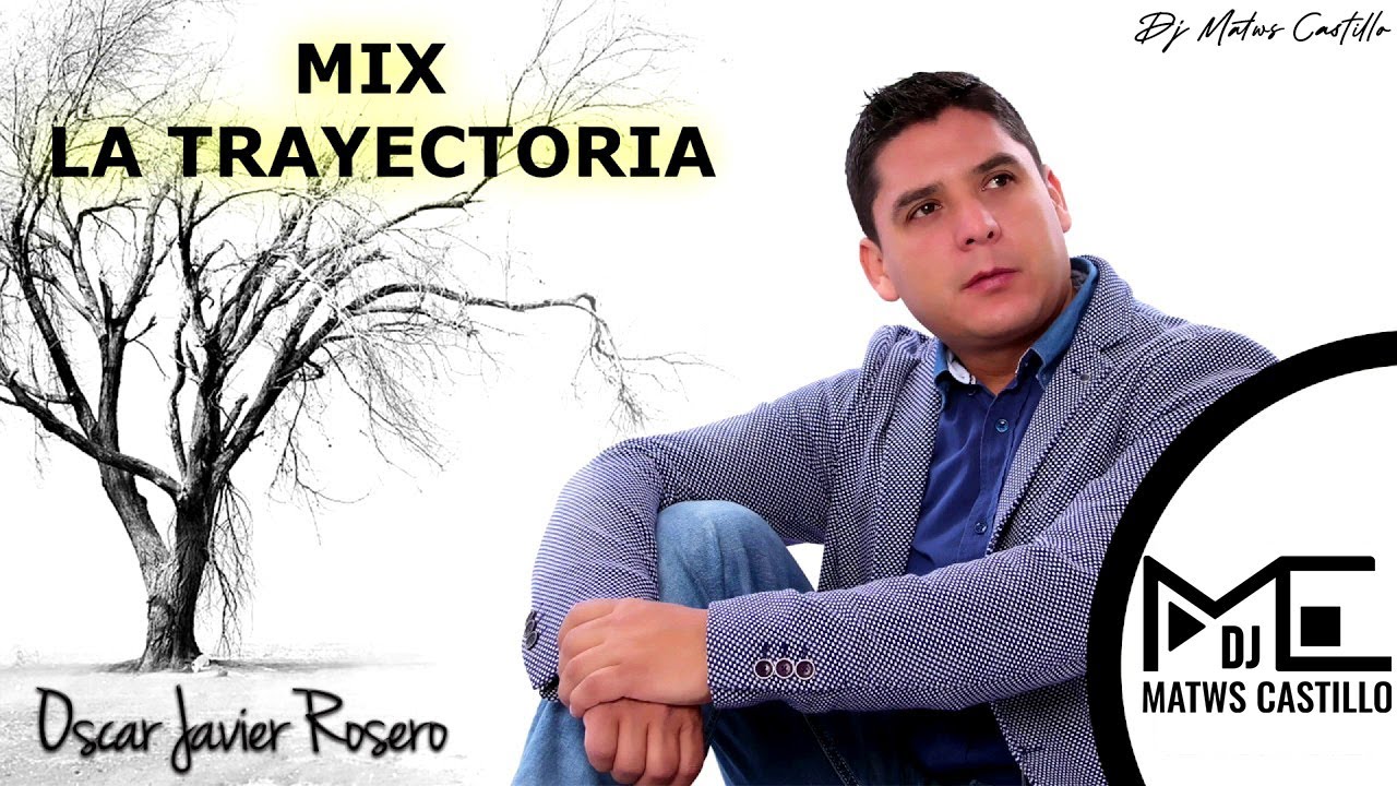 Oscar Javier Rosero Mix La Trayectoria - Dj Matws Castillo