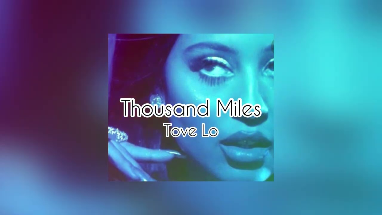 Tove Lo - A Thousand Miles (slowed + reverb)