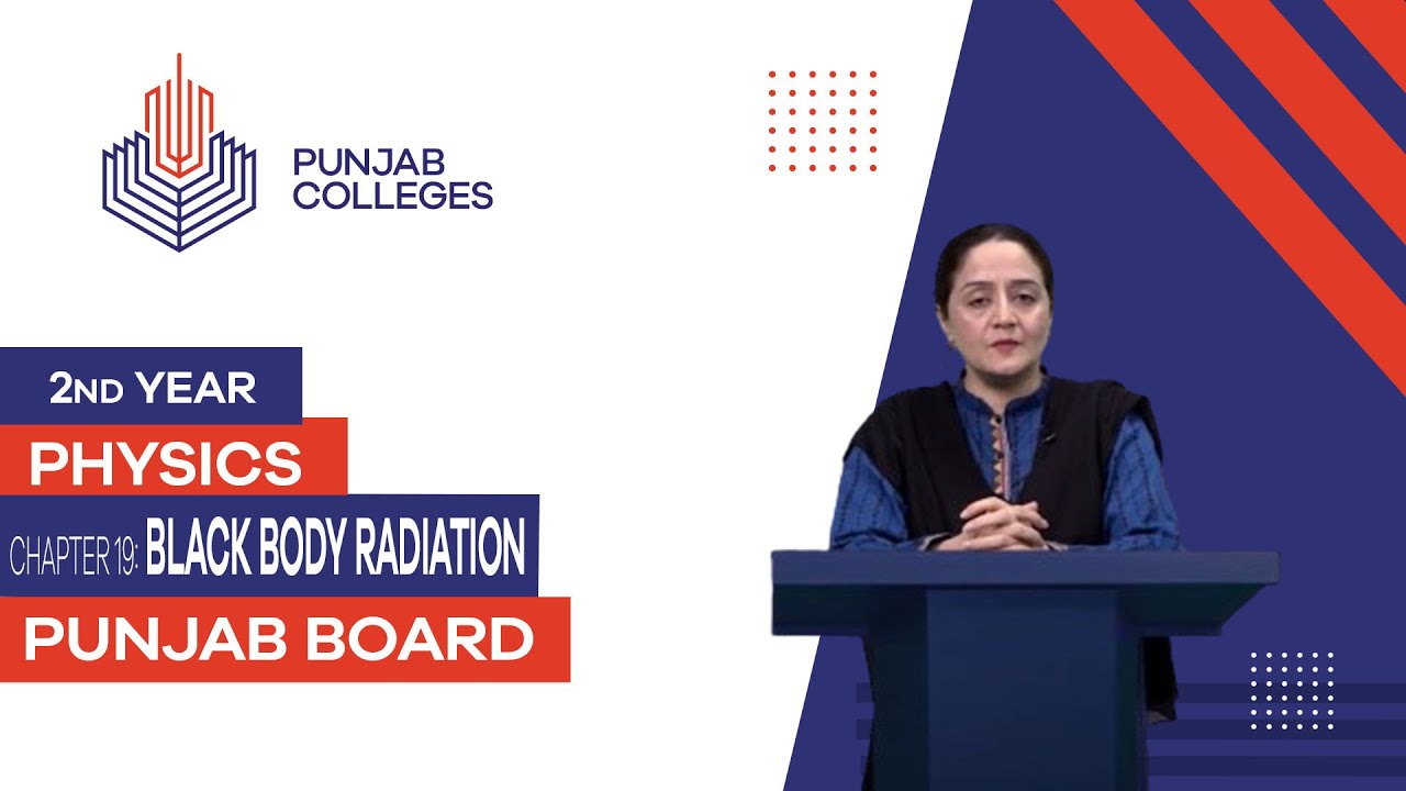 PGC Lectures-Inter Part II-Punjab Board-Physics-Chapter 19-Lecture 6 - Black Body Radiation