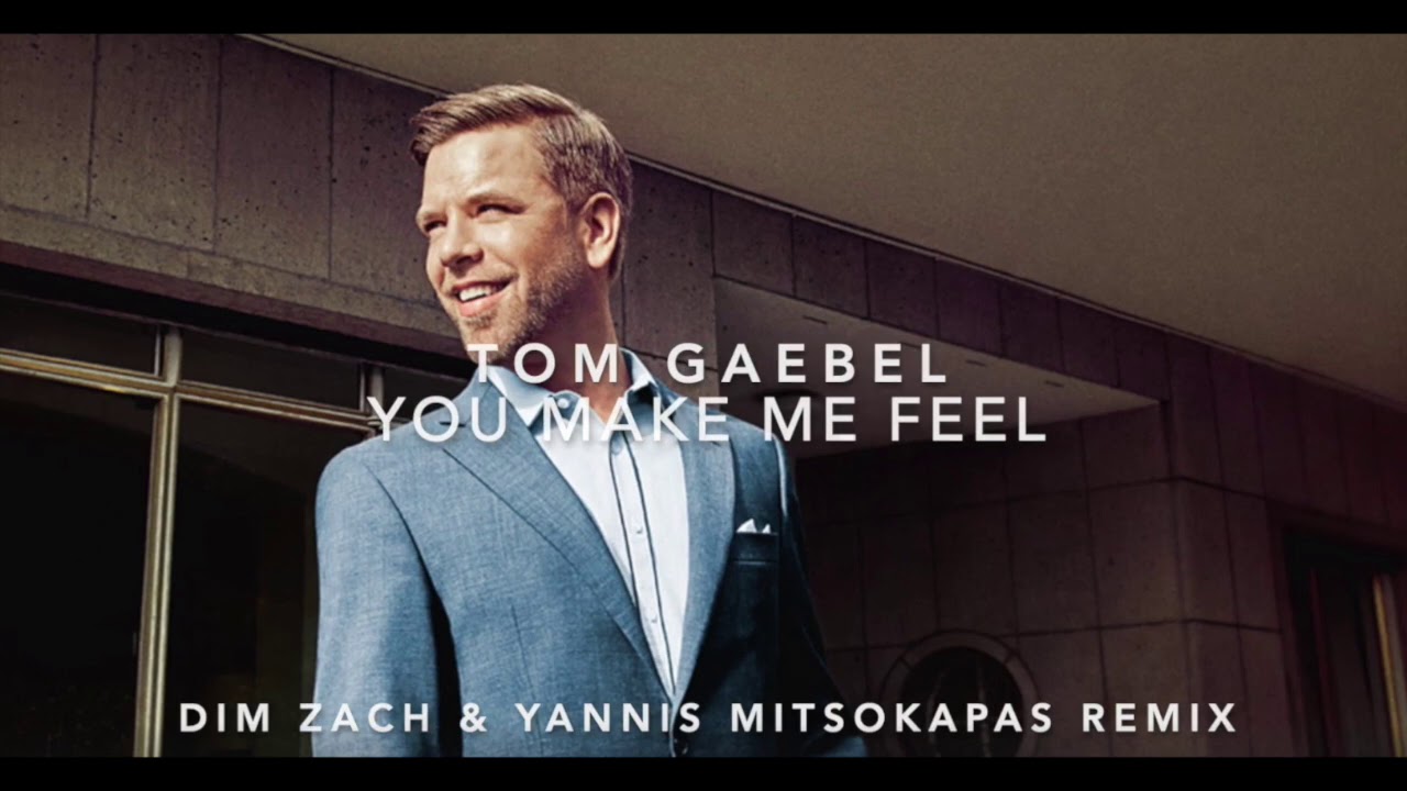 Tom Gaebel - You Make Me Feel (Dim Zach & Yannis Mitsokapas Remix)