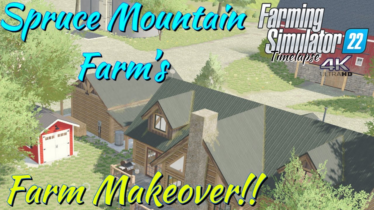 Spruce Mountain Farm's | FARM MAKEOVER!!! | FS22 Timelapse 4K | Xbox Series X