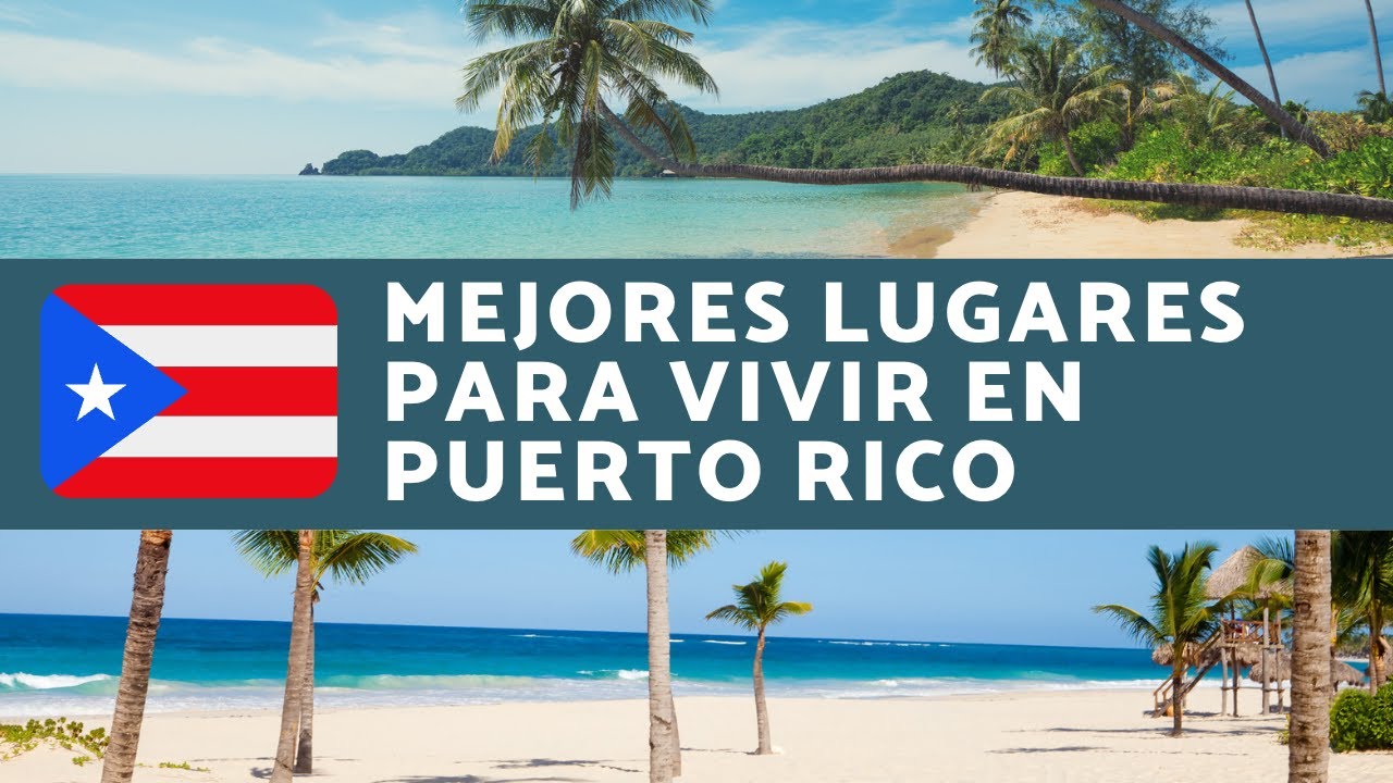 Los mejores lugares para vivir en Puerto Rico