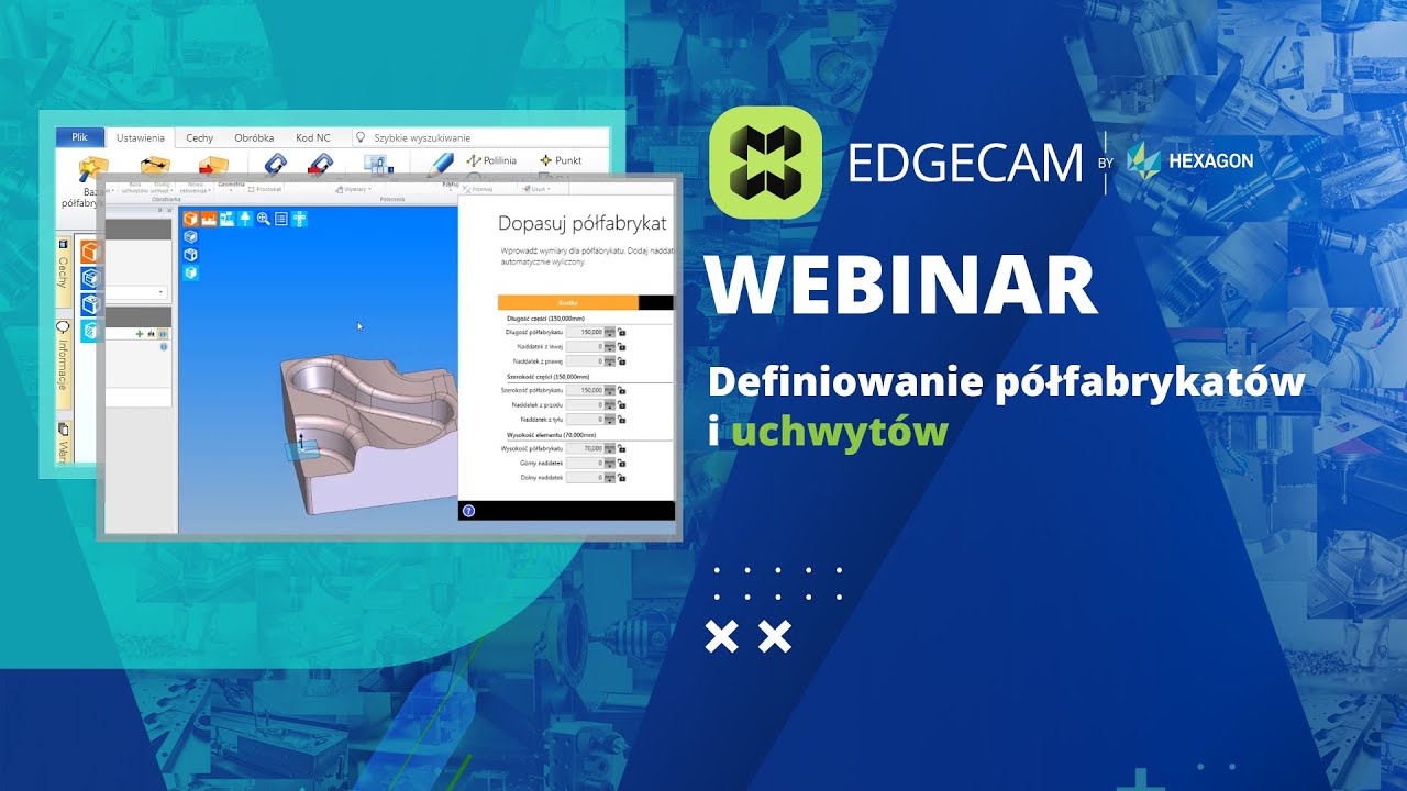 EDGECAM | Półfabrykat i uchwyt obróbkowy, definiowanie od podstaw - webinar