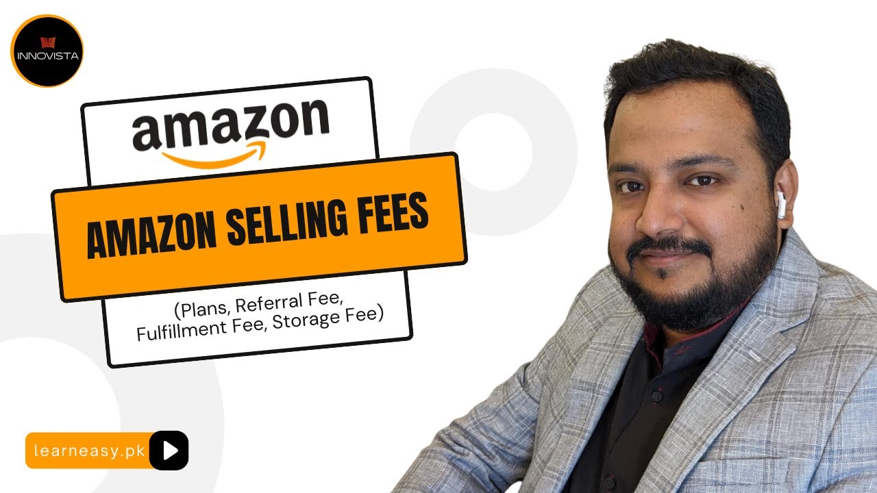 Video 3: Amazon Selling Fees (Plans, Referral Fee, Fulfillment Fee, Storage Fee)