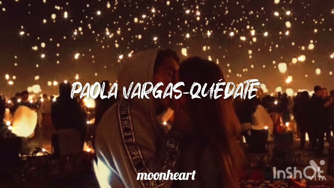 Paola Vargas-Quédate (letra)