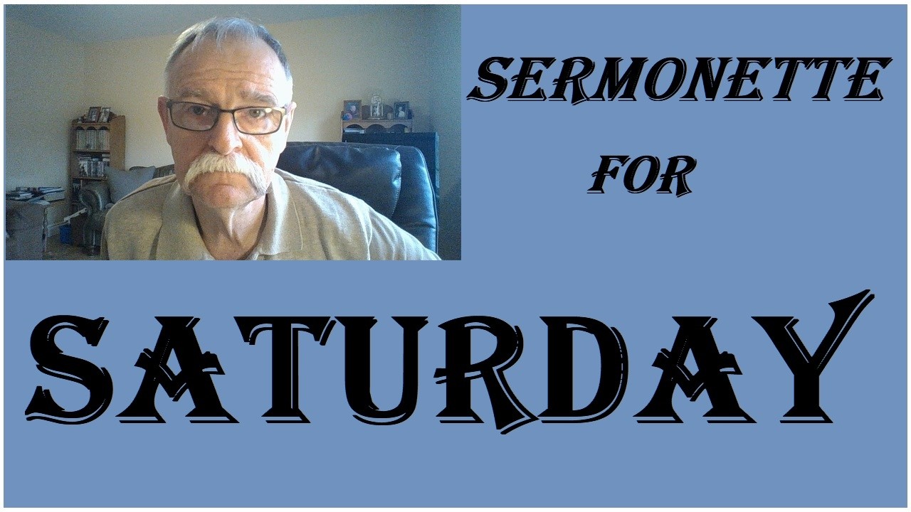 Sermonette for Saturday