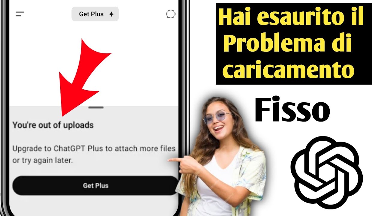 Hai esaurito i caricamenti! Esegui l'upgrade a ChatGPT Plus o riprova pi&ugrave; tardi (2025)