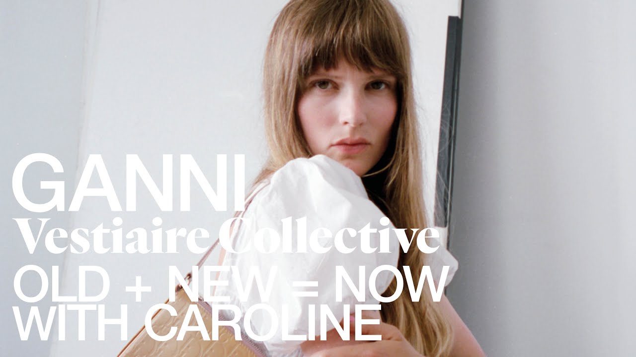 OLD + NEW = NOW! with Caroline Bille Brahe and Vestiaire Collective | GANNI