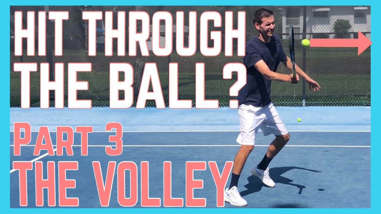 Hit Through The Ball? - Part 3 - The Volley
