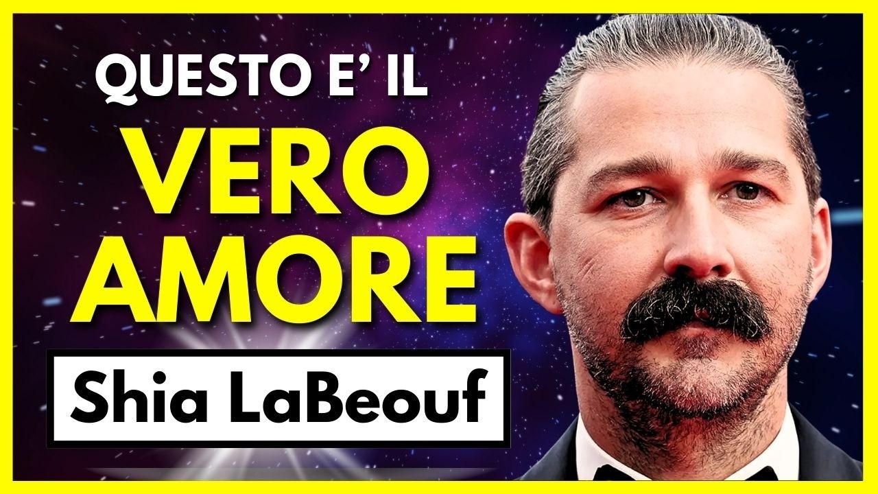 Shia LaBeouf e il suo Discorso da Brividi sull'Amore