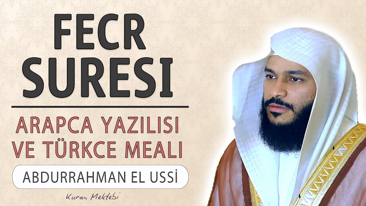 Fecr suresi anlamı dinle Abdurrahman el Ussi (Fecr suresi arap&ccedil;a yazılışı okunuşu ve meali)