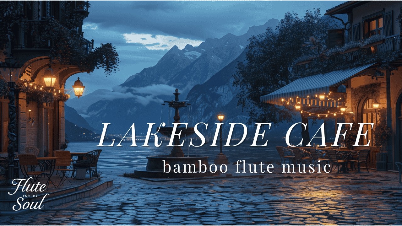 1 Hour Relaxing Bamboo Flute Music for Sleep, Study and Stress Relief | Lakeside Café Evening